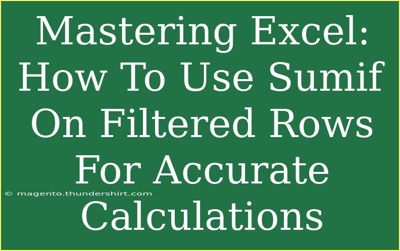 Mastering Excel: How To Use Sumif On Filtered Rows For Accurate Calculations