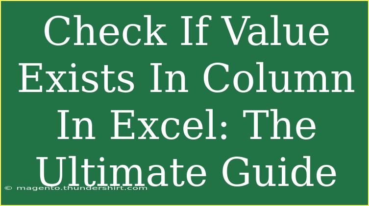 Check If Value Exists In Column In Excel: The Ultimate Guide