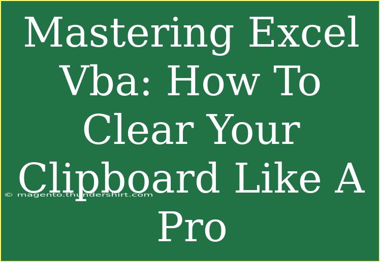 Mastering Excel Vba: How To Clear Your Clipboard Like A Pro