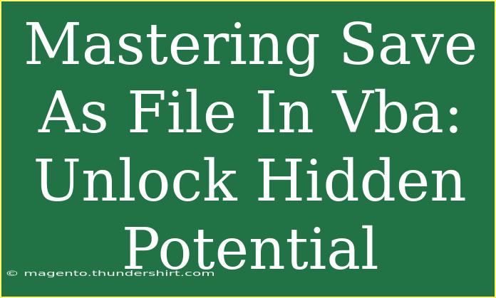 Mastering Save As File In Vba: Unlock Hidden Potential