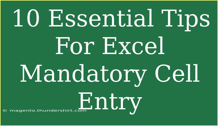 10 Essential Tips For Excel Mandatory Cell Entry