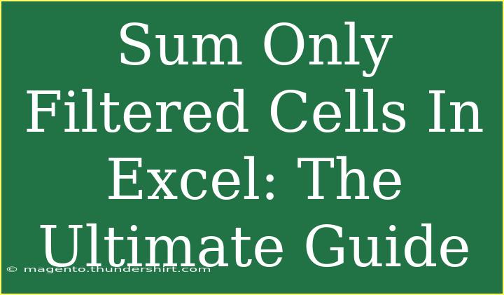 Sum Only Filtered Cells In Excel: The Ultimate Guide