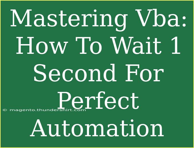 Mastering Vba: How To Wait 1 Second For Perfect Automation