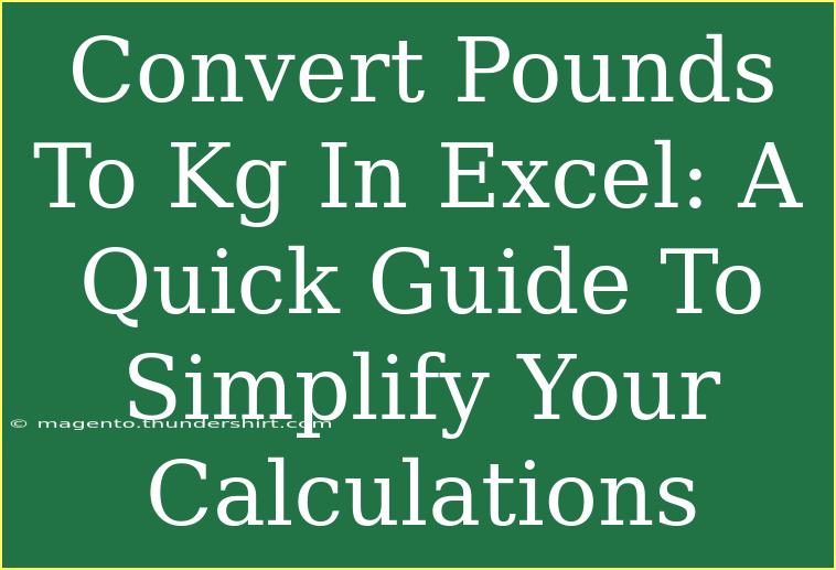 Convert Pounds To Kg In Excel: A Quick Guide To Simplify Your Calculations