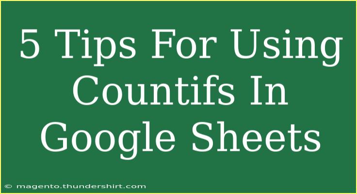 5 Tips For Using Countifs In Google Sheets