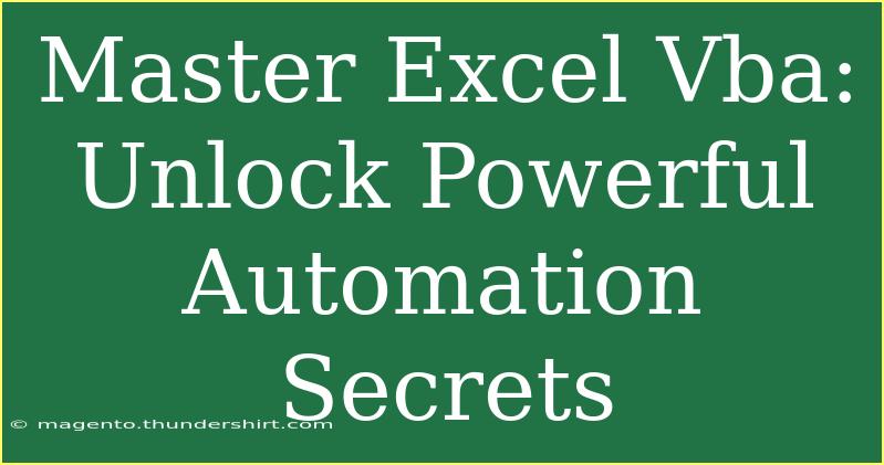 Master Excel Vba: Unlock Powerful Automation Secrets