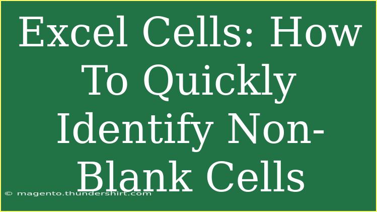 Excel Cells: How To Quickly Identify Non-Blank Cells