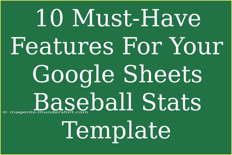 10 Must-Have Features For Your Google Sheets Baseball Stats Template