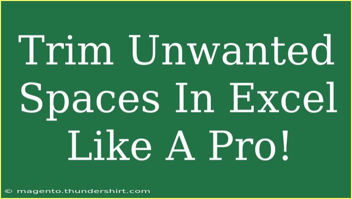 Trim Unwanted Spaces In Excel Like A Pro!