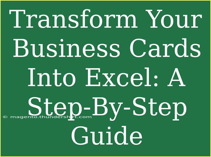 Transform Your Business Cards Into Excel: A Step-By-Step Guide