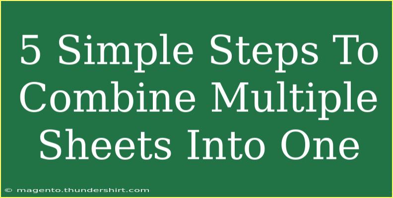 5 Simple Steps To Combine Multiple Sheets Into One