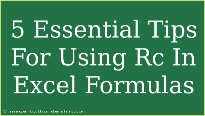 5 Essential Tips For Using Rc In Excel Formulas