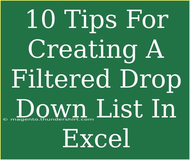 10 Tips For Creating A Filtered Drop Down List In Excel