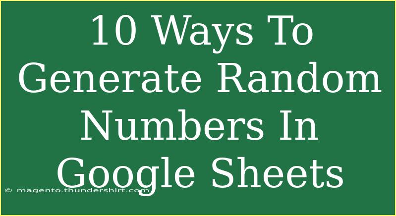 10 Ways To Generate Random Numbers In Google Sheets