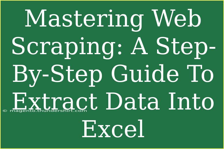 Mastering Web Scraping: A Step-By-Step Guide To Extract Data Into Excel