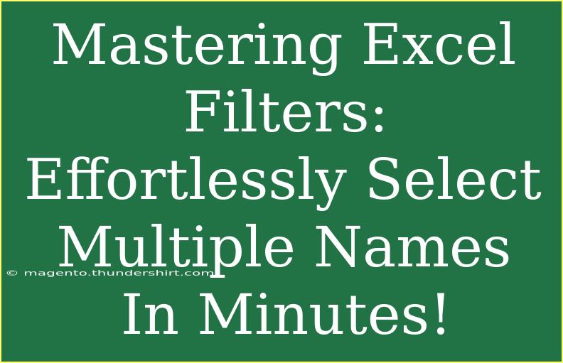 Mastering Excel Filters: Effortlessly Select Multiple Names In Minutes!