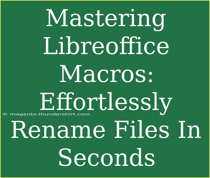 Mastering Libreoffice Macros: Effortlessly Rename Files In Seconds