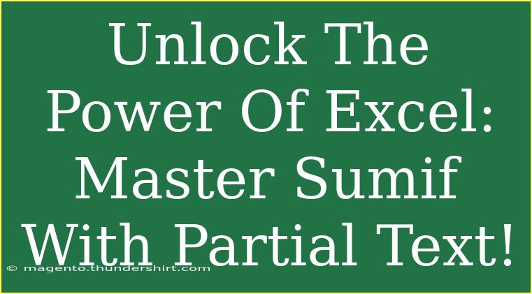 Unlock The Power Of Excel: Master Sumif With Partial Text!