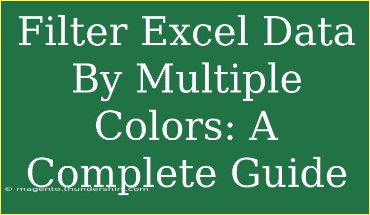 Filter Excel Data By Multiple Colors: A Complete Guide