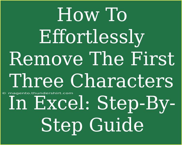 How To Effortlessly Remove The First Three Characters In Excel: Step-By-Step Guide