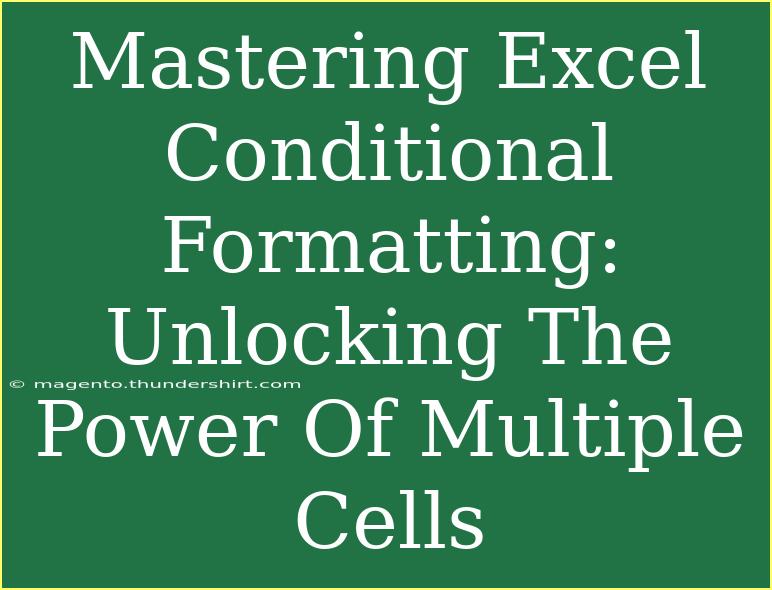 Mastering Excel Conditional Formatting: Unlocking The Power Of Multiple Cells