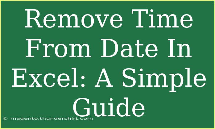 Remove Time From Date In Excel: A Simple Guide