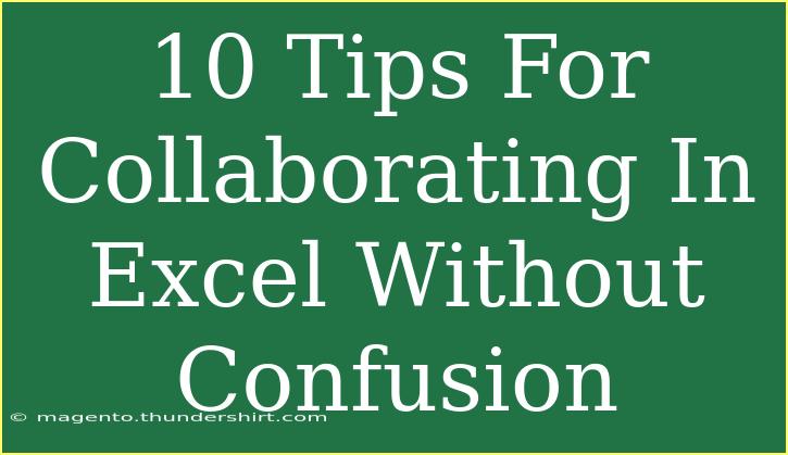 10 Tips For Collaborating In Excel Without Confusion