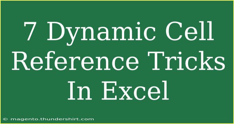 7 Dynamic Cell Reference Tricks In Excel