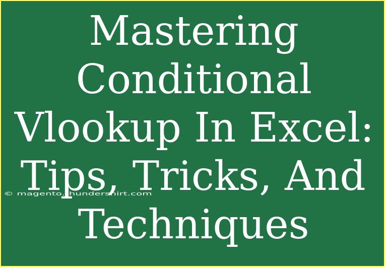 Mastering Conditional Vlookup In Excel: Tips, Tricks, And Techniques