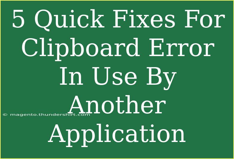 5 Quick Fixes For Clipboard Error In Use By Another Application