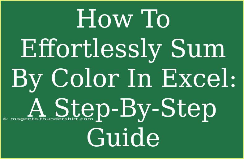 How To Effortlessly Sum By Color In Excel: A Step-By-Step Guide