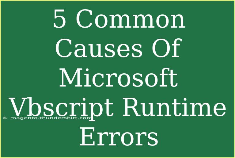 5 Common Causes Of Microsoft Vbscript Runtime Errors