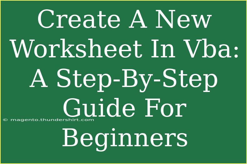 Create A New Worksheet In Vba: A Step-By-Step Guide For Beginners