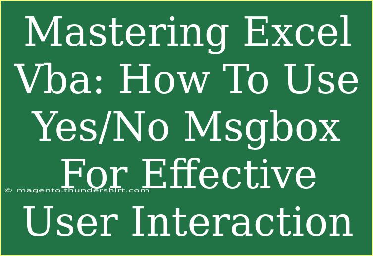 Mastering Excel Vba: How To Use Yes/No Msgbox For Effective User Interaction