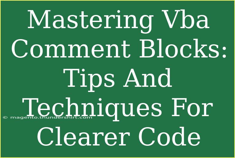 Mastering Vba Comment Blocks: Tips And Techniques For Clearer Code