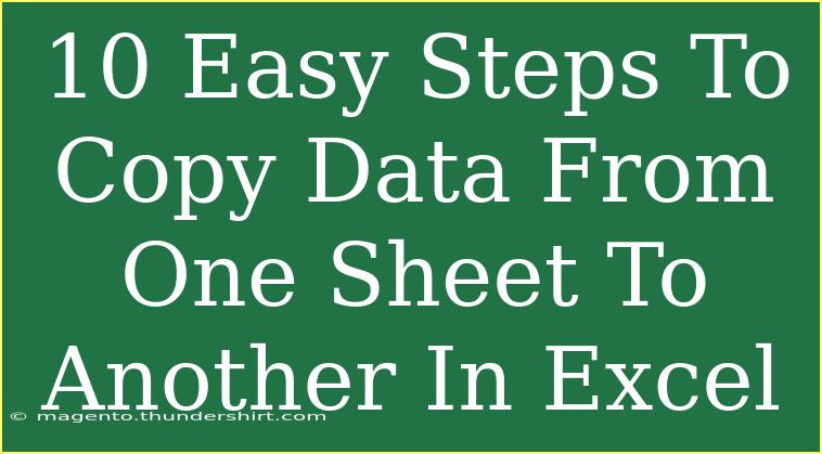 10 Easy Steps To Copy Data From One Sheet To Another In Excel