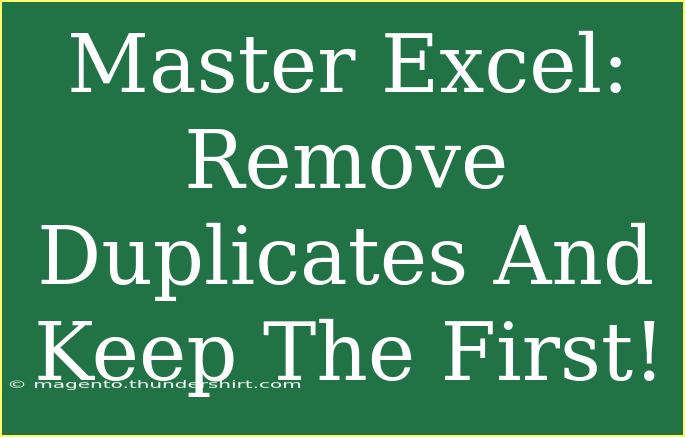 Master Excel: Remove Duplicates And Keep The First!