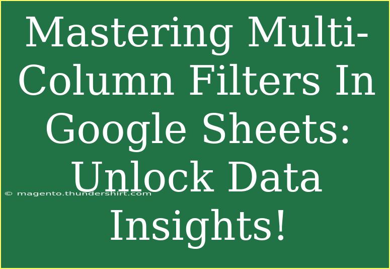 Mastering Multi-Column Filters In Google Sheets: Unlock Data Insights!