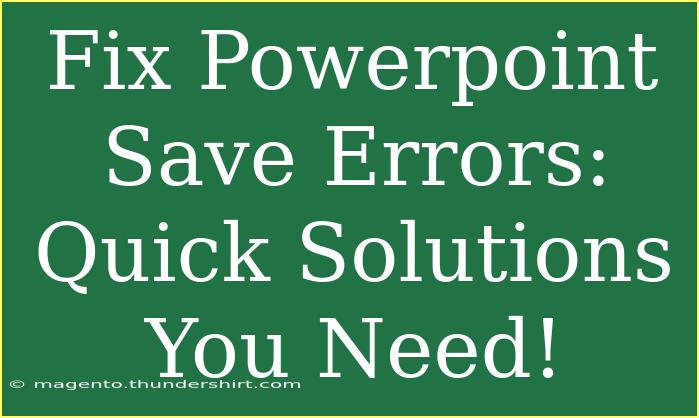 Fix Powerpoint Save Errors: Quick Solutions You Need!