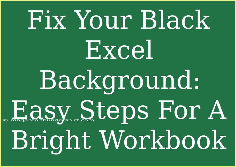 Fix Your Black Excel Background: Easy Steps For A Bright Workbook