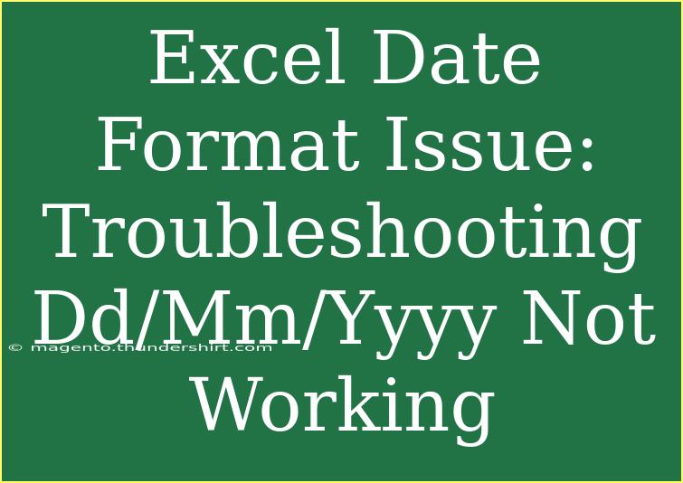 Excel Date Format Issue: Troubleshooting Dd/Mm/Yyyy Not Working