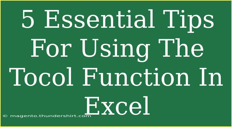 5 Essential Tips For Using The Tocol Function In Excel