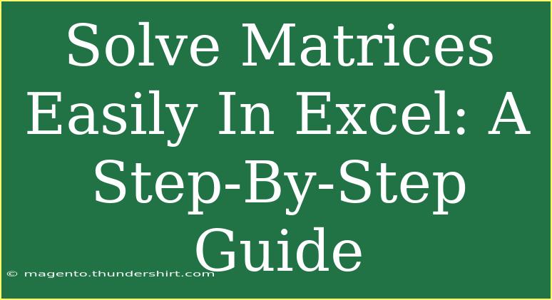 Solve Matrices Easily In Excel: A Step-By-Step Guide