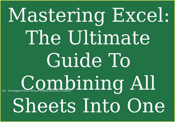 Mastering Excel: The Ultimate Guide To Combining All Sheets Into One