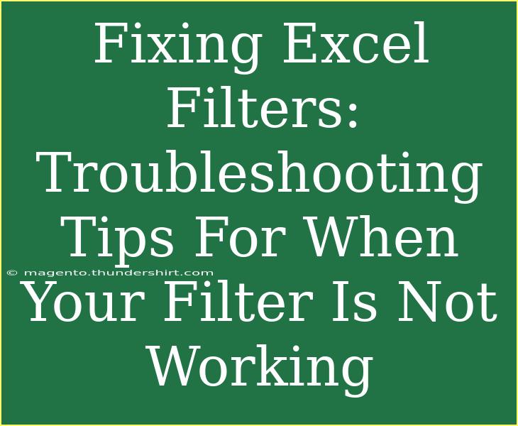 Fixing Excel Filters: Troubleshooting Tips For When Your Filter Is Not Working