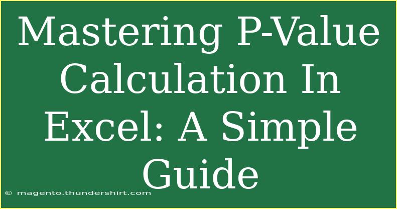 Mastering P-Value Calculation In Excel: A Simple Guide