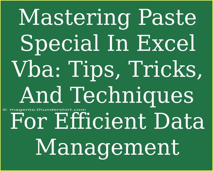 Mastering Paste Special In Excel Vba: Tips, Tricks, And Techniques For Efficient Data Management