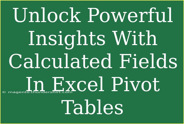 Unlock Powerful Insights With Calculated Fields In Excel Pivot Tables