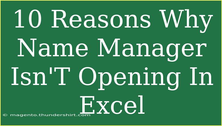 10 Reasons Why Name Manager Isn'T Opening In Excel