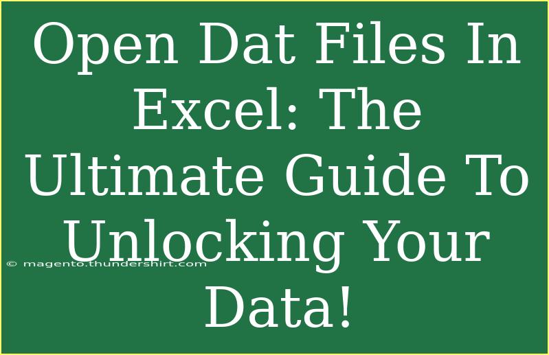 Open Dat Files In Excel: The Ultimate Guide To Unlocking Your Data!